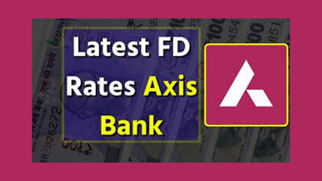 Axis Bank FD Interest Rates