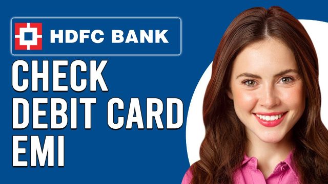 How To Check HDFC Debit Card EMI