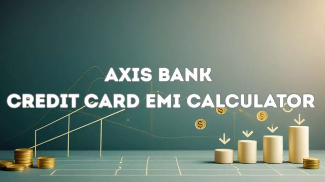 Axis Credit Card EMI Calculator
