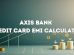 Axis Credit Card EMI Calculator