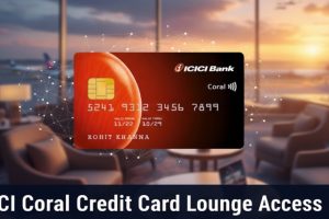 ICICI Coral Credit Card Lounge Access