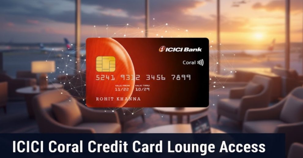 ICICI Coral Credit Card Lounge Access